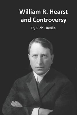 Book cover for William R. Hearst and Controversy