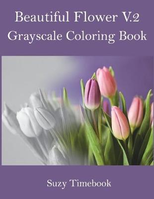 Book cover for Beautiful Flower Volume 2 Grayscale Coloring Book