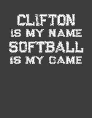 Book cover for Clifton Is My Name Softball Is My Game