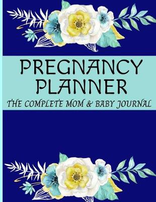 Book cover for Pregnancy Planner - The Complete Mom And Baby Journal