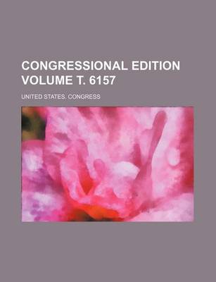 Book cover for Congressional Edition Volume . 6157