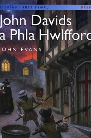 Cover of Storïau Hanes Cymru: John Davids a Phla Hwlffordd (Llyfr Mawr)