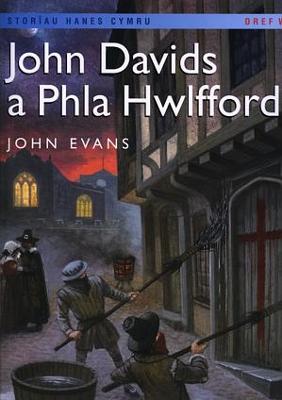 Book cover for Storïau Hanes Cymru: John Davids a Phla Hwlffordd (Llyfr Mawr)