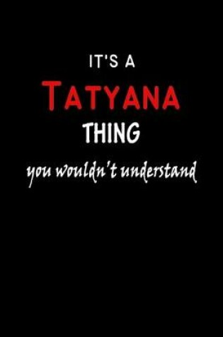 Cover of It's A Tatyana Thing You Wouldn't Understand