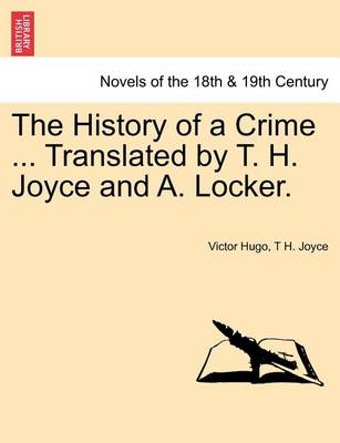 Book cover for The History of a Crime ... Translated by T. H. Joyce and A. Locker. Vol. III