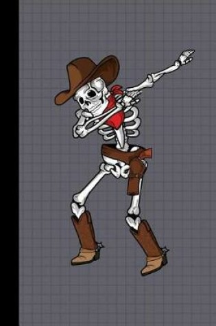 Cover of Dabbing Skeleton Cowboy Journal Notebook