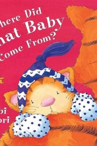 Cover of Where Did That Baby Come From?