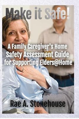 Book cover for Make It Safe! A Family Caregiver's Home Safety Assessment Guide for Supporting Elders@Home