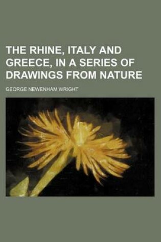 Cover of The Rhine, Italy and Greece, in a Series of Drawings from Nature