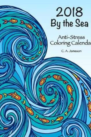 Cover of 2018 by the Sea Anti-Stress Coloring Calendar