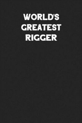 Cover of World's Greatest Rigger