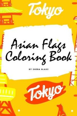 Cover of Asian Flags of the World Coloring Book for Children (8.5x8.5 Coloring Book / Activity Book)