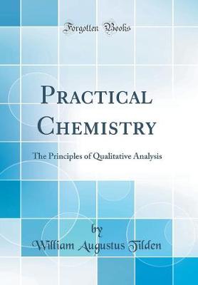 Book cover for Practical Chemistry: The Principles of Qualitative Analysis (Classic Reprint)