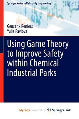 Cover of Using Game Theory to Improve Safety Within Chemical Industrial Parks