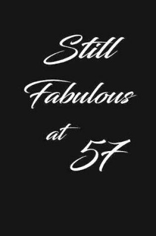 Cover of still fabulous at 57