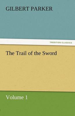 Book cover for The Trail of the Sword, Volume 1