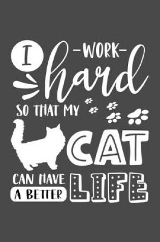 Cover of I Work Hard So That My Cat Can Have a Better Life