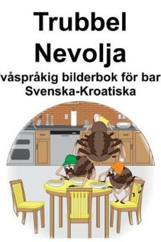 Cover of Svenska-Kroatiska Trubbel/Nevolja Tvåspråkig bilderbok för barn