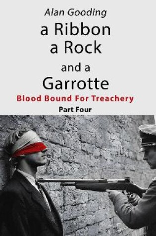 Cover of a Ribbon a Rock and a Garrotte: Part Four: Blood Bound For Treachery