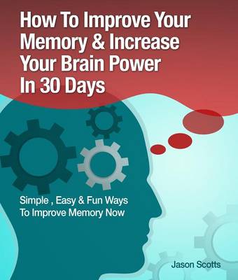 Book cover for Memory Improvement: Techniques, Tricks & Exercises How to Train and Develop Your Brain in 30 Days