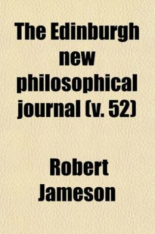 Cover of The Edinburgh New Philosophical Journal (Volume 52)