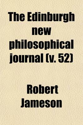 Book cover for The Edinburgh New Philosophical Journal (Volume 52)