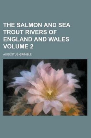 Cover of The Salmon and Sea Trout Rivers of England and Wales (Volume 2)