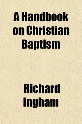 Book cover for A Handbook on Christian Baptism (Volume 1)