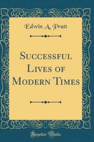 Cover of Successful Lives of Modern Times (Classic Reprint)