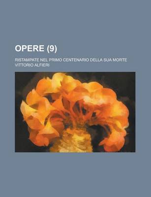 Book cover for Opere; Ristampate Nel Primo Centenario Della Sua Morte (9 )