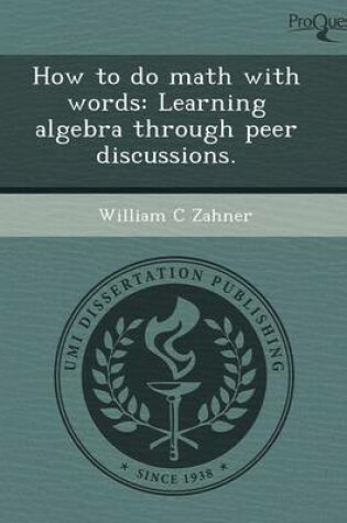 Cover of How to Do Math with Words: Learning Algebra Through Peer Discussions