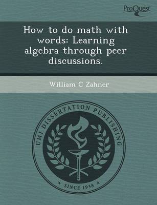 Book cover for How to Do Math with Words: Learning Algebra Through Peer Discussions