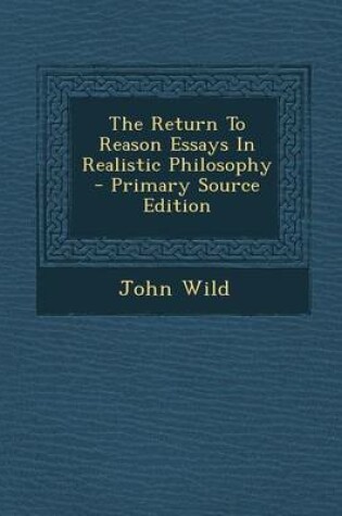 Cover of The Return to Reason Essays in Realistic Philosophy - Primary Source Edition