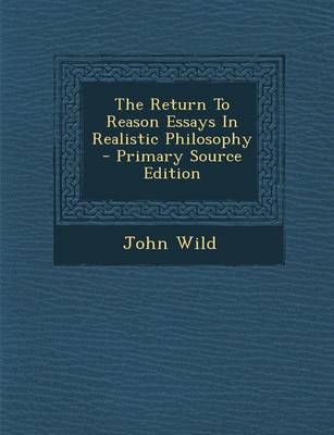 Book cover for The Return to Reason Essays in Realistic Philosophy - Primary Source Edition