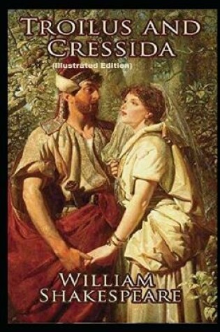 Cover of Troilus and Cressida By (Illustrated Edition)