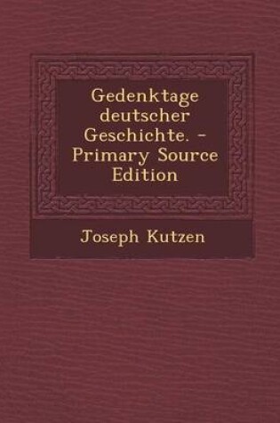 Cover of Gedenktage Deutscher Geschichte. - Primary Source Edition