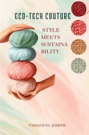 Cover of Eco-Tech Couture, Style Meets Sustainability