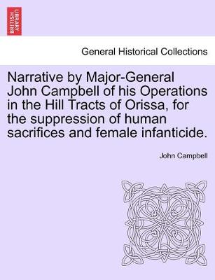 Book cover for Narrative by Major-General John Campbell of his Operations in the Hill Tracts of Orissa, for the suppression of human sacrifices and female infanticide.