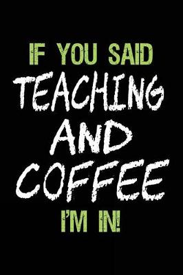 Book cover for If You Said Teaching and Coffee I'm in