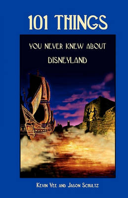 Book cover for 101 Things You Never Knew about Disneyland