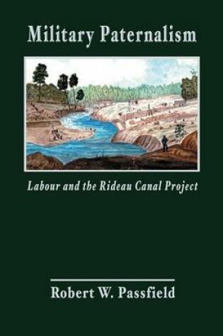 Cover of Military Paternalism, Labour, and the Rideau Canal Project