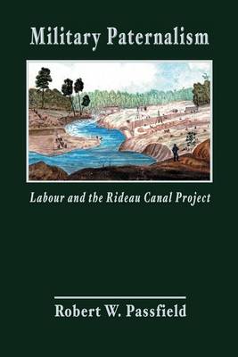 Book cover for Military Paternalism, Labour, and the Rideau Canal Project