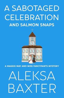 Book cover for A Sabotaged Celebration and Salmon Snaps