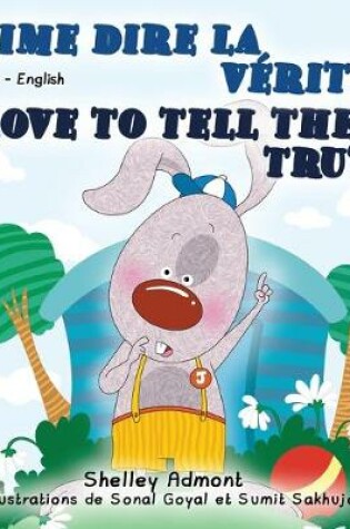 Cover of I Love to Tell the Truth (French English Bilingual Book)
