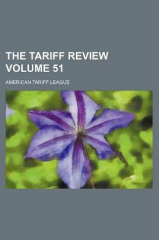 Cover of The Tariff Review Volume 51