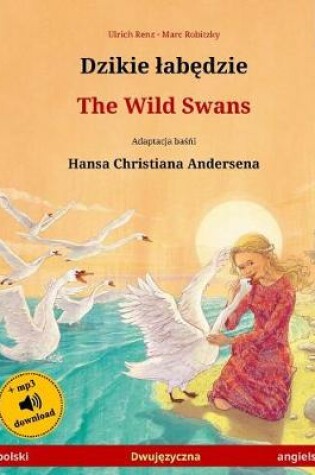 Cover of Djiki Wabendje - The Wild Swans. Bilingual Children's Book Adapted from a Fairy Tale by Hans Christian Andersen (Polski - Angielski)