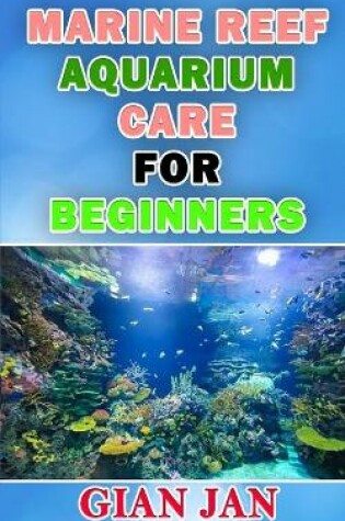 Cover of Marine Reef Aquarium Care for Beginners