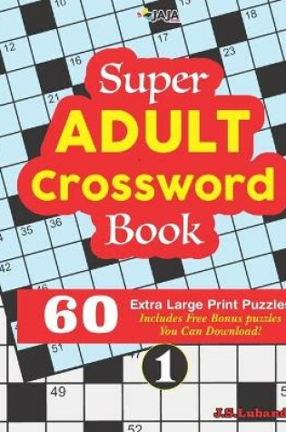 Cover of Super ADULT Crossword Book 60 Extra Large Print Easy Puzzles.