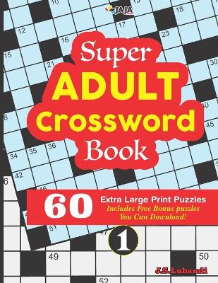 Book cover for Super ADULT Crossword Book 60 Extra Large Print Easy Puzzles.