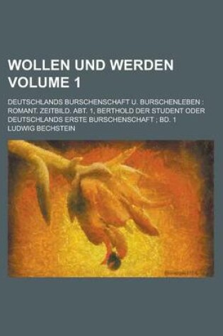 Cover of Wollen Und Werden; Deutschlands Burschenschaft U. Burschenleben
